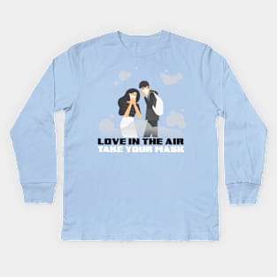 Love In The Air Take Your Mask Kids Long Sleeve T-Shirt